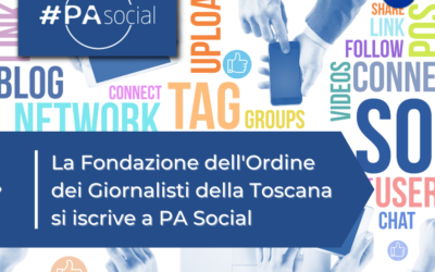 La Fondazione dell’Ordine dei Giornalisti della Toscana si iscrive a PA Social