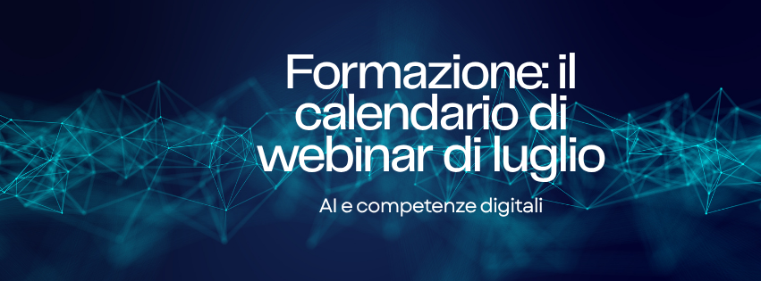 Formazione e intelligenza artificiale: il calendario di webinar di luglio